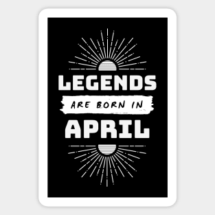 Legends Are Born In April Sticker